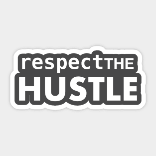 Respect the hustle! Sticker